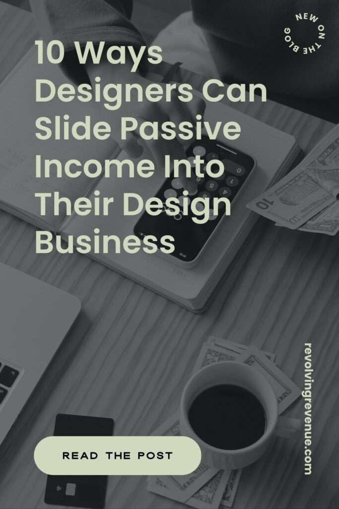 10 ways designers can slide passive income into their design business
